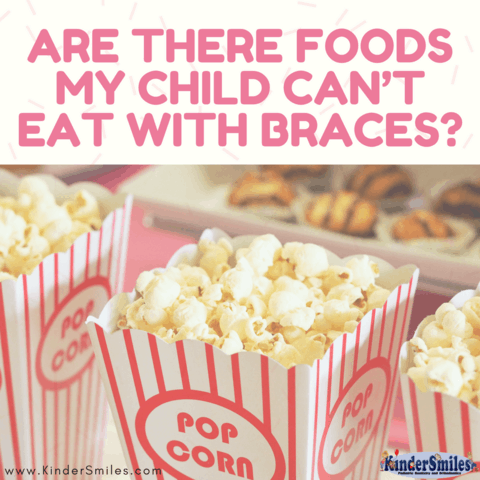 10 Foods My Child Cant Eat [With Braces]? Kinder Smiles Can Tell You